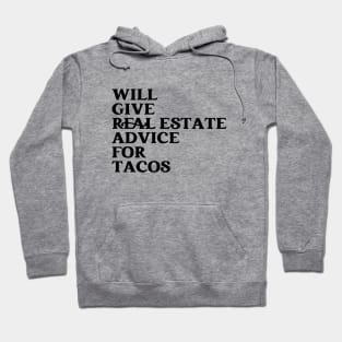 Funny Real Estate Life Agent Realtor Investor Home Broker - Will Give Real Estate Advice For Tacos Hoodie